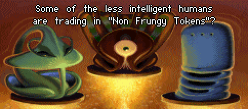 Three aliens talking, subtitle: Some of the less intelligent humans are trading in "Non Frungy Tokens"?