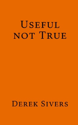 The cover of Useful Not True by Derek Sivers