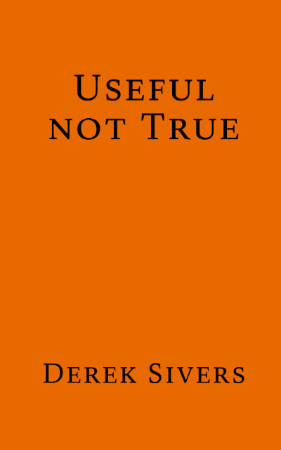 The cover of Useful Not True by Derek Sivers